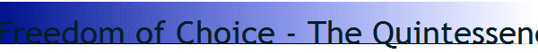 Freedom of Choice - The Quintessence